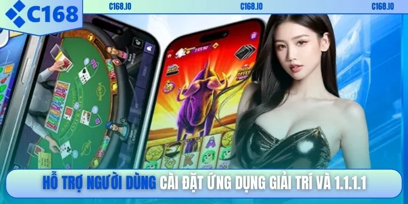 Hỗ trợ người dùng cài đặt ứng dụng giải trí và 1.1.1.1